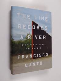 The Line Becomes a River - Dispatches from the Border