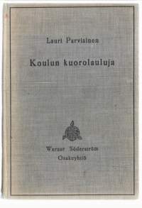 Koulun kuorolaulujaKirjaHenkilö Parviainen, Lauri, WSOY 1936.