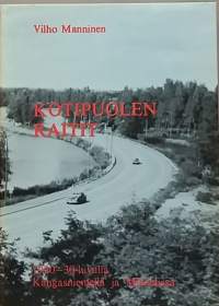 Kotipuolen raitti.  1920 ja 1930-luvulla Kangasniemellä ja Mikkelissä. (Paikkakuntahistoriaa)