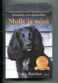 Molly ja minä. Kuinka miehestä ja hänen löytökoirastaan tuli lyömätön etsiväkaksikko.