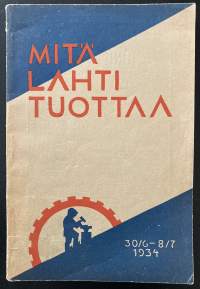 Mitä Lahti tuottaa - Lahden käsityö- ja tehdasyhdistyksen järjestämät myynti- ja mainosmessut Lahdessa 30/6-8/ -34