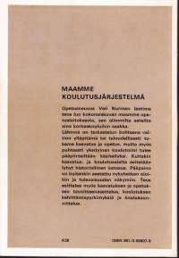 Maamme koulutusjärjestelmä eilen, tänään, huomenna, 1974. 2.p. Antaa kokonaiskuvan maamme opetuslaitoksesta, ala-asteilta korkeakouluhin saakka.