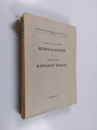 Suomalainen Uuden testamentin selitys, 10-11 - Hebrealaiskirje / selittänyt Rafael Gyllenberg