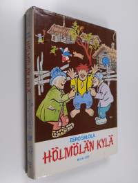 Hölmölän kylä : kertomus hölmöläisten merkillisistä keksinnöistä, seikkailuista ja erinomaisesta viisaudesta