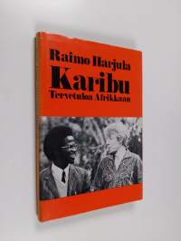 Karibu! : tervetuloa Afrikkaan