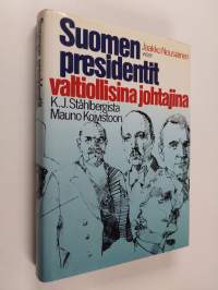 Suomen presidentit valtiollisina johtajina : K. J. Ståhlbergista Mauno Koivistoon