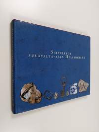 Sirpaleita suurvalta-ajan Helsingistä