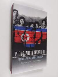 Pjongjangin akvaariot : 10 vuotta Pohjois-Korean gulagissa