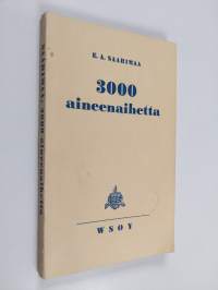 3000 aineenaihetta