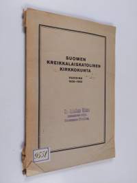 Suomen kreikkalaiskatolinen kirkkokunta vuosina 1930-1933 : julkaistaan kirkkokunnan vuonna 1930 pidetyn kolmannen varsinaisen kirkolliskokouksen päätöksestä