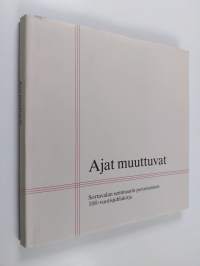 Ajat muuttuvat : Sortavalan seminaarin perustamisen 100-vuotisjuhlakirja