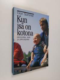 Kun isä on kotona : isänroolista, isistä ja pikkulapsista