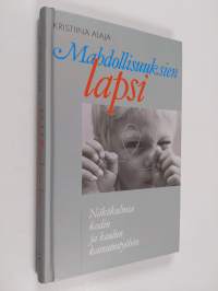 Mahdollisuuksien lapsi : näkökulmia kodin ja koulun kasvatustyöhön (signeerattu, tekijän omiste)