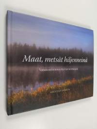 Maat, metsät hiljenneinä : virsihartauksia päivän matkalle
