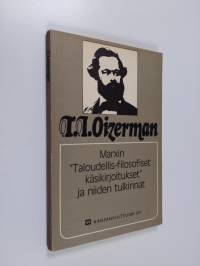 Marxin &quot;Taloudellis-filosofiset käsikirjoitukset&quot; ja niiden tulkinnat