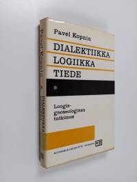 Dialektiikka, logiikka, tiede : Loogis-gnoseologinen tutkimus