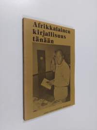 Afrikkalainen kirjallisuus tänään : Raportti Suomen Unesco-toimikunnan seminaarista