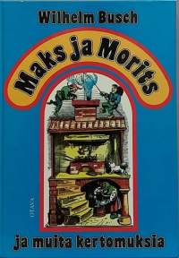 Maks ja Morits ja muita kertomuksia. (Lastenkirjallisuus, nuortenkirja)