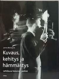 Kuvaus, kehitys ja hämmästys - Lehtikuva historian peilinä. (Historiikki, lehtimaailma, henkilökuvia)