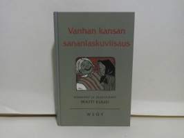 Vanhan kansan sananlaskuviisaus - Suomalaisia elämänohjeita, kansanaforismeja, lentäviä lauseita ja kokkapuheita vuosilta 1544 - 1826