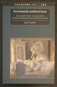 Perinteestä mediavirtaan - Kansanperinteen muuntuminen arkistomuistiinpanoista lastenkulttuuriksi