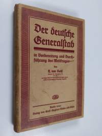 Der deutsche Generalstab in Vorbereitung und Durchführung des Weltkrieges