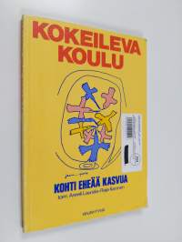 Kokeileva koulu : kohti eheää kasvua
