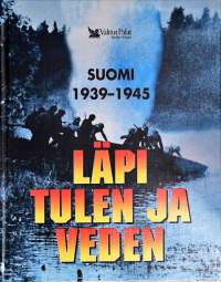 Läpi tulen ja veden- Suomi 1939-1945
