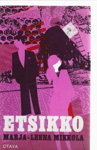 Etsikko : RomaaniKirjaHenkilö Mikkola, Marja-Leena, Otava 1967.