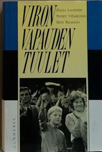 Viron vapauden tuulet. (Itsenäisyysliikkeet, kansallisaate, kansallisuuspolitiikka, Viron kulttuuri)