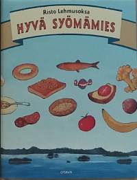 Hyvä syömämies. (Ruokatarinoita, muistelot)