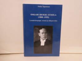 Oskari Heikki Jussila (1888-1955) - Lestadiolaispappi, toimen ja näkyjen mies