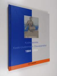 Kyläkassoista Keski-Uudenmaan Osuuspankiksi : Vuosisata keskiuusmaalaista osuuspankkitoimintaa 1904-2004