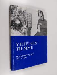 Yhteinen tiemme : Sotasokeat ry 1941-1991