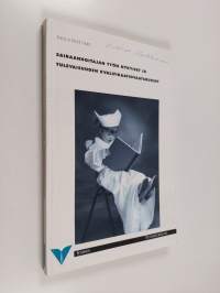 Sairaanhoitajan työn nykyiset ja tulevaisuuden kvalifikaatiovaatimukset - Tampereen yliopisto, hoitotieteen laitos, Tampereen yliopistollinen sairaala