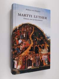 Martti Luther : elämä, teot ja kirjoitukset