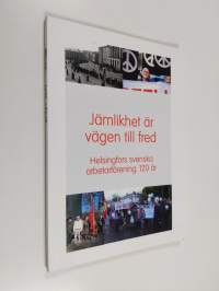 Jämlikhet är vägen till fred : festskrift HSAF 1898 - 2018