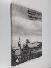 Rakennuskulttuuri Vantaalla : inventointi 1981 = Byggnadskulturen i Vanda : inventering 1981