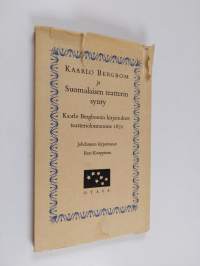 Kaarlo Bergbom ja suomalainen teatterin synty : Kaarlo Bergbomin kirjoitukset teatterioloistamme 1872