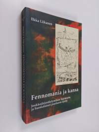Fennomania ja kansa : joukkojärjestäytymisen läpimurto ja Suomalaisen puolueen synty