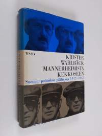 Mannerheimista Kekkoseen : Suomen politiikan päälinjoja 1917-1967