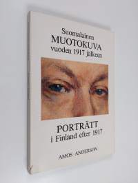 Suomalainen muotokuva vuoden 1917 jälkeen - porträtt i Finland efter 1917 : Helsinki. Amos Anderson Konstmuseum. 26.1.-18.3.1990