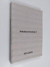 Sekakuorolauluja 1 = Sånger för blandad kör = Songs for mixed choir = Lieder für gemischten Chor