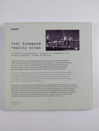 Tosi kyseessä : dokumentti nykytaiteessa, Kiasman kokoelmat = Reality bites : document in contemporary art, Kiasma Collections