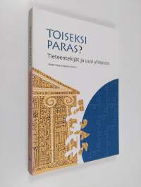 Toiseksi paras? : tieteentekijät ja uusi yliopisto / Matti Vesa Volanen (toim.) - Tieteentekijät ja uusi yliopisto