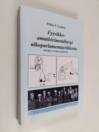 Fyysikko-amatöörimetallurgi ulkoparlamentaarikkona, eli, Pekka T Laakson muistelmia