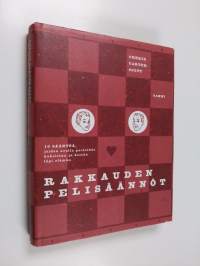 Rakkauden pelisäännöt : 10 sääntöä, joiden avulla parisuhde kukoistaa ja kestää läpi elämän