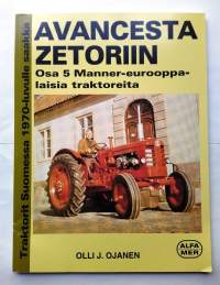 Traktorit Suomesssa 1970-luvulle saakka Osa 5 Manner-eurooppalaisia traktoreita Avancesta Zetoriin