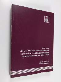 Viipurin Musiikin Ystävien orkesteri suomalaisen musiikin ja kansallisen identiteetin edistäjänä 1894-1918