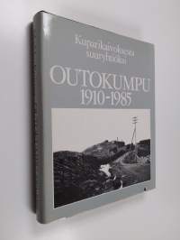 Outokumpu 1910-1985 : kuparikaivoksesta suuryhtiöiksi